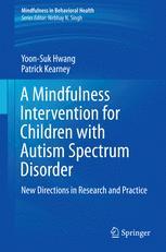 A Mindfulness Intervention for Children with Autism Spectrum Disorders