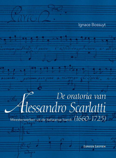 De oratoria van Alessandro Scarlatti (1660-1725) - Ignace Bossuyt (ISBN: 9789461661838)