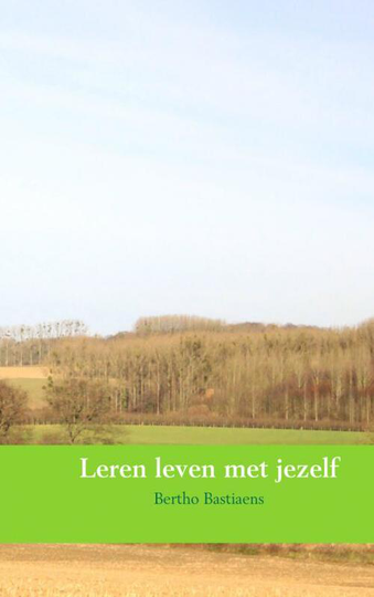 Leren leven met jezelf - Bertho Bastiaens (ISBN: 9789463188234)