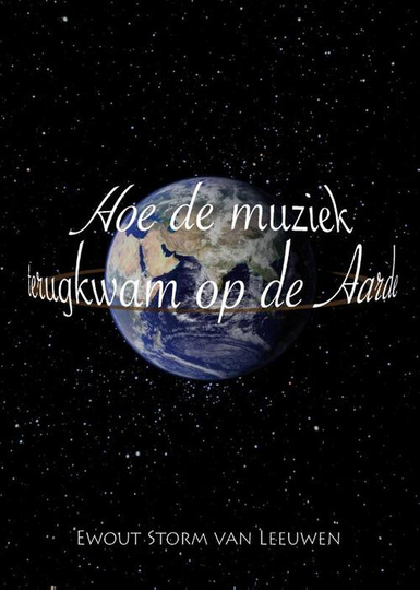 Hoe de muziek terugkwam op de aarde - Ewout Storm van Leeuwen (ISBN: 9789072475459)