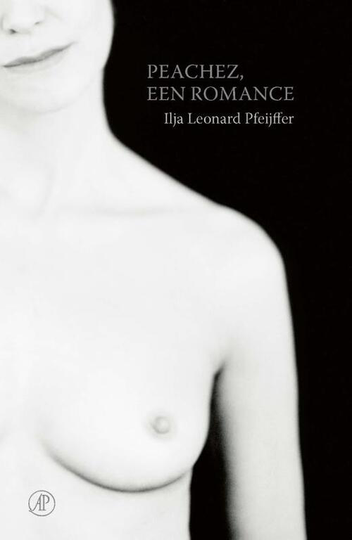 Peachez, een romance - Ilja Leonard Pfeijffer (ISBN: 9789029542432)