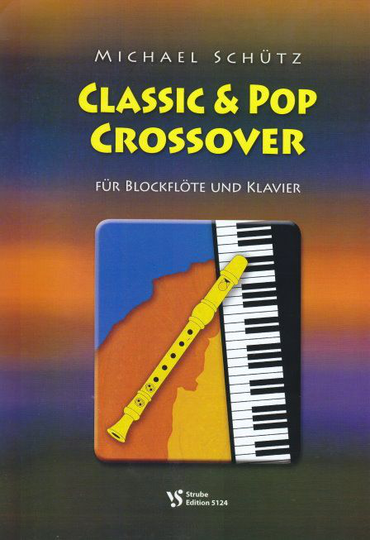 Noten Classic & Pop Crossover Blockflöte & Klavier Strube VS 5124 Michael Schütz