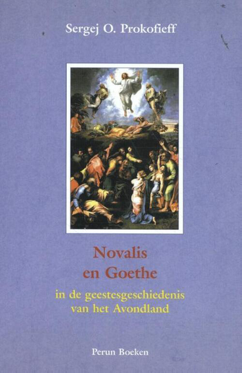 Novalis en Goethe in de geestesgeschiedenis van het Avondland - Sergej O. Prokofieff (ISBN: 9789076921082)