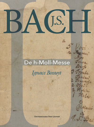 J.S. Bach. De h-Moll-Messe - Ignace Bossuyt (ISBN: 9789461662170)
