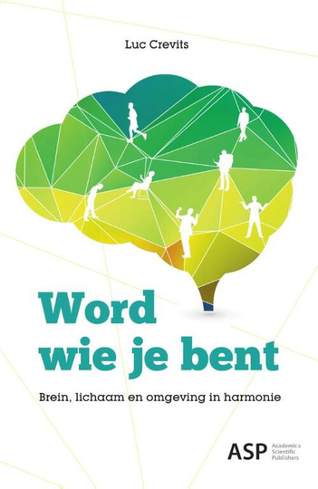 Word wie je bent - Luc Crevits (ISBN: 9789057185106)